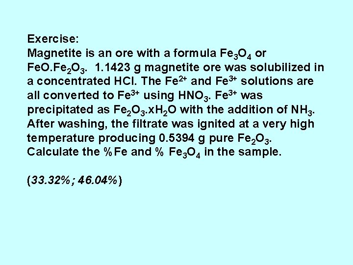 Exercise: Magnetite is an ore with a formula Fe 3 O 4 or Fe.