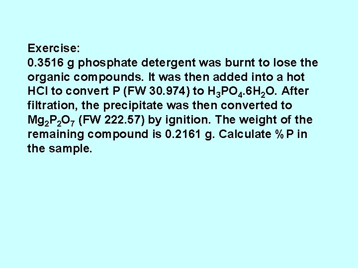 Exercise: 0. 3516 g phosphate detergent was burnt to lose the organic compounds. It