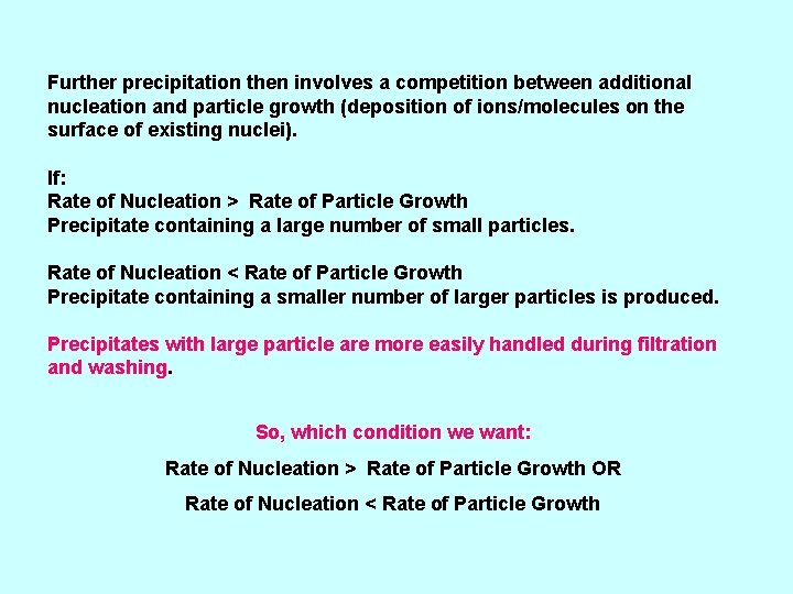 Further precipitation then involves a competition between additional nucleation and particle growth (deposition of