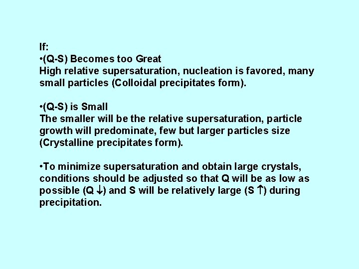 If: • (Q-S) Becomes too Great High relative supersaturation, nucleation is favored, many small