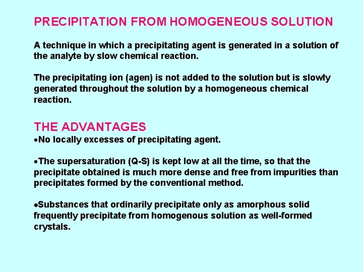 PRECIPITATION FROM HOMOGENEOUS SOLUTION A technique in which a precipitating agent is generated in