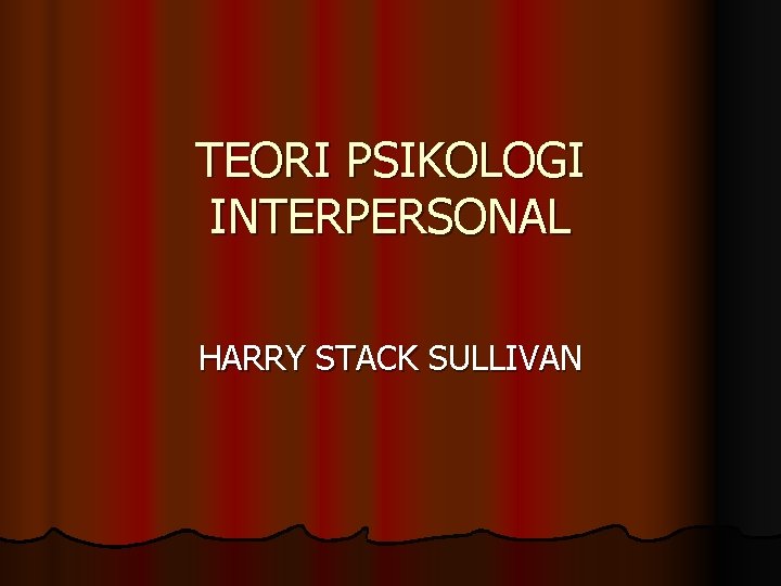 TEORI PSIKOLOGI INTERPERSONAL HARRY STACK SULLIVAN 