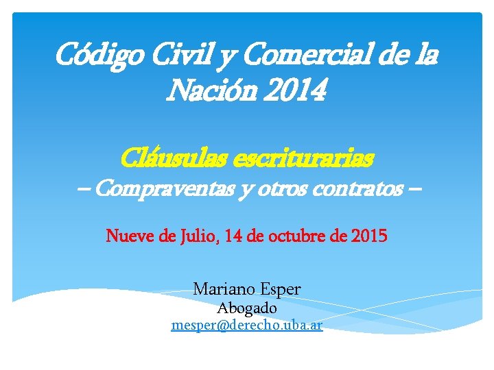 Código Civil y Comercial de la Nación 2014 Cláusulas escriturarias – Compraventas y otros Código Civil y Comercial de la Nación 2014 Cláusulas escriturarias – Compraventas y otros