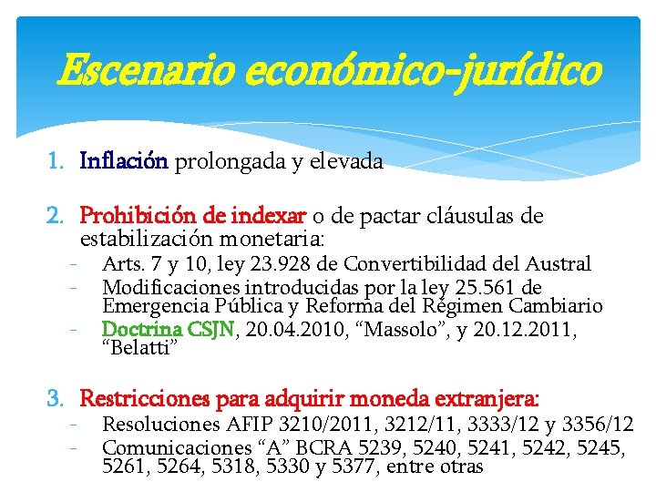 Escenario económico-jurídico 1. Inflación prolongada y elevada 2. Prohibición de indexar o de pactar