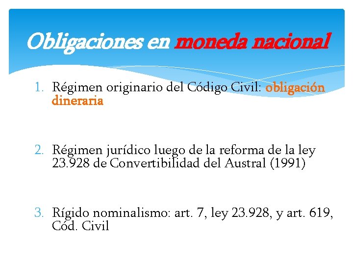 Obligaciones en moneda nacional 1. Régimen originario del Código Civil: obligación dineraria 2. Régimen Obligaciones en moneda nacional 1. Régimen originario del Código Civil: obligación dineraria 2. Régimen