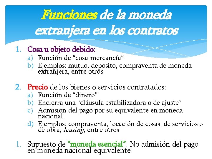 Funciones de la moneda extranjera en los contratos 1. Cosa u objeto debido: a)