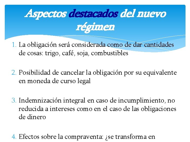 Aspectos destacados del nuevo régimen 1. La obligación será considerada como de dar cantidades