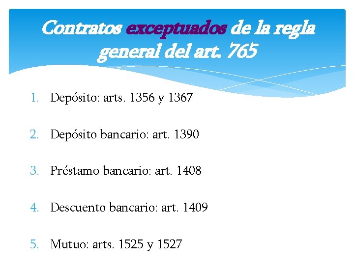 Contratos exceptuados de la regla general del art. 765 1. Depósito: arts. 1356 y Contratos exceptuados de la regla general del art. 765 1. Depósito: arts. 1356 y