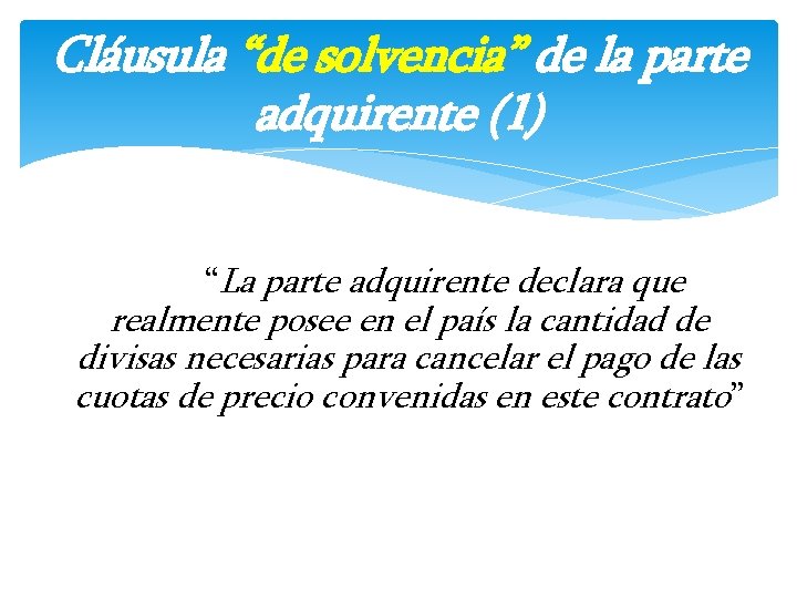 Cláusula “de solvencia” de la parte adquirente (1) “La parte adquirente declara que realmente