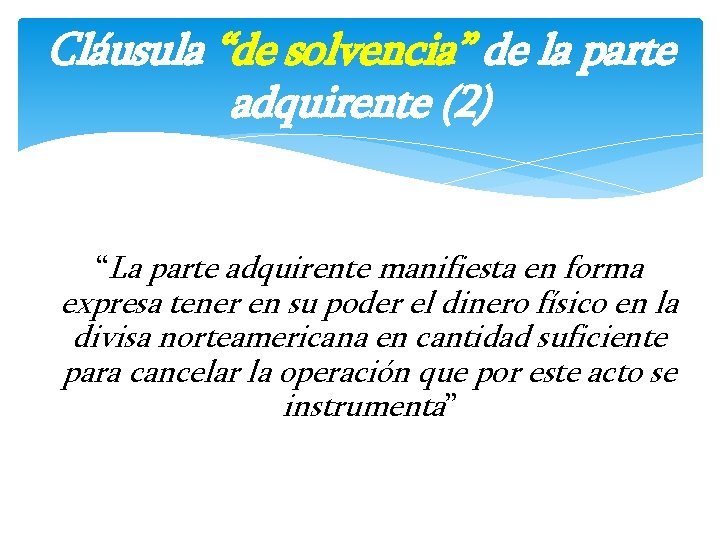 Cláusula “de solvencia” de la parte adquirente (2) “La parte adquirente manifiesta en forma