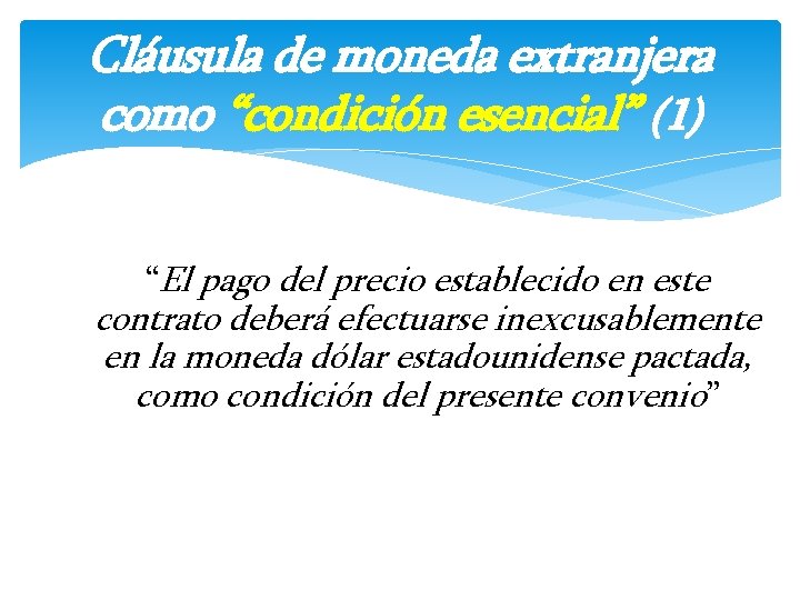 Cláusula de moneda extranjera como “condición esencial” (1) “El pago del precio establecido en