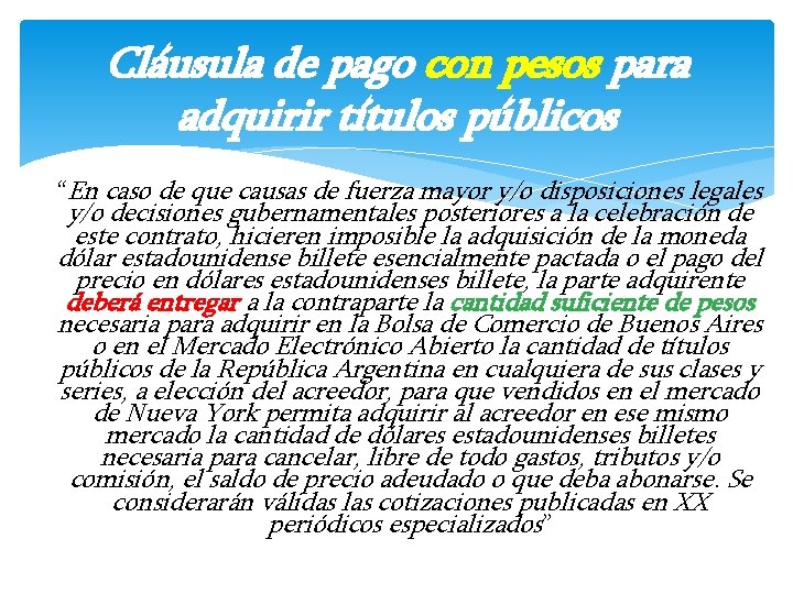 Cláusula de pago con pesos para adquirir títulos públicos “En caso de que causas Cláusula de pago con pesos para adquirir títulos públicos “En caso de que causas