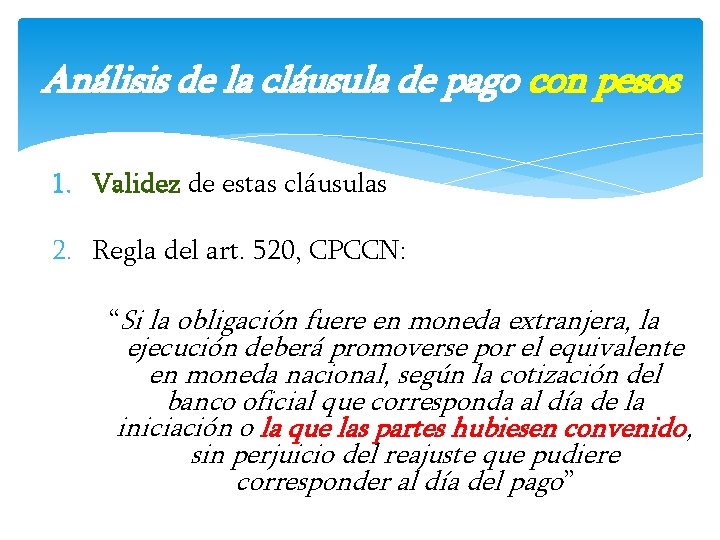 Análisis de la cláusula de pago con pesos 1. Validez de estas cláusulas 2. Análisis de la cláusula de pago con pesos 1. Validez de estas cláusulas 2.