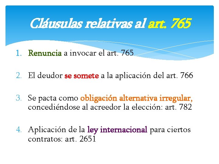 Cláusulas relativas al art. 765 1. Renuncia a invocar el art. 765 2. El