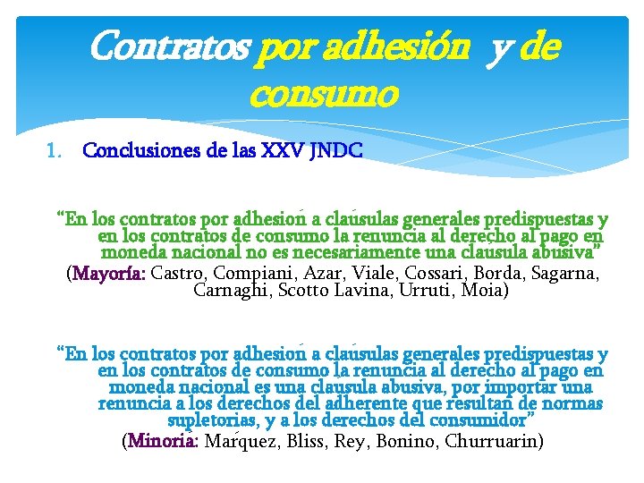 Contratos por adhesión y de consumo 1. Conclusiones de las XXV JNDC “En los