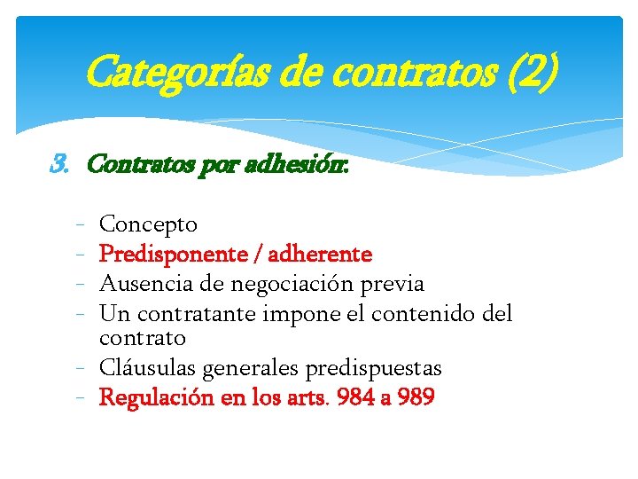 Categorías de contratos (2) 3. Contratos por adhesión: - Concepto Predisponente / adherente Ausencia