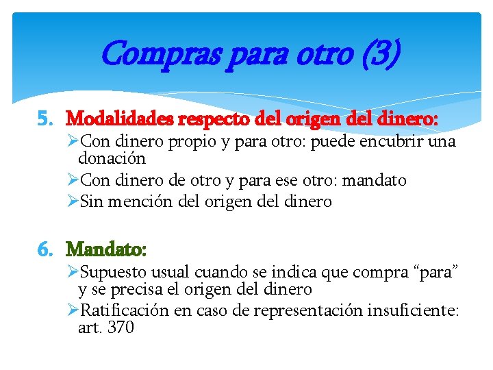 Compras para otro (3) 5. Modalidades respecto del origen del dinero: ØCon dinero propio