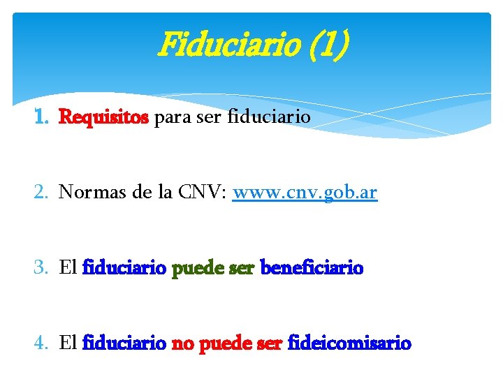 Fiduciario (1) 1. Requisitos para ser fiduciario 2. Normas de la CNV: www. cnv.