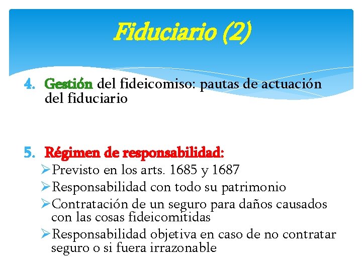 Fiduciario (2) 4. Gestión del fideicomiso: pautas de actuación del fiduciario 5. Régimen de