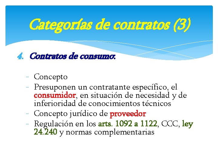 Categorías de contratos (3) 4. Contratos de consumo: - Concepto - Presuponen un contratante