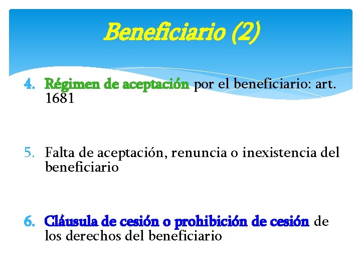 Beneficiario (2) 4. Régimen de aceptación por el beneficiario: art. 1681 5. Falta de