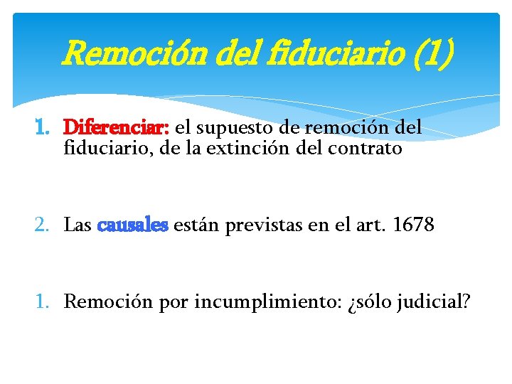 Remoción del fiduciario (1) 1. Diferenciar: el supuesto de remoción del fiduciario, de la