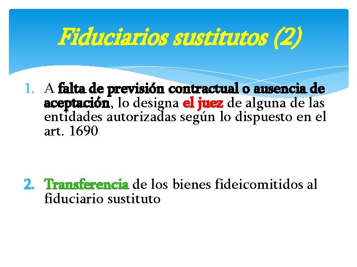 Fiduciarios sustitutos (2) 1. A falta de previsión contractual o ausencia de aceptación, lo