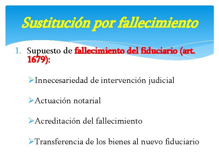 Sustitución por fallecimiento 1. Supuesto de fallecimiento del fiduciario (art. 1679): ØInnecesariedad de intervención