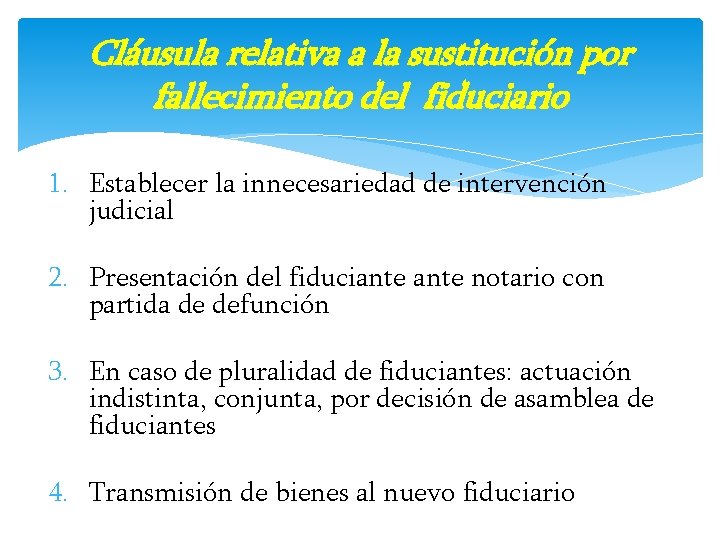 Cláusula relativa a la sustitución por fallecimiento del fiduciario 1. Establecer la innecesariedad de