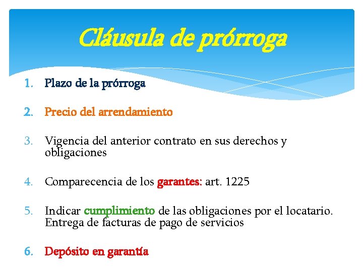 Cláusula de prórroga 1. Plazo de la prórroga 2. Precio del arrendamiento 3. Vigencia