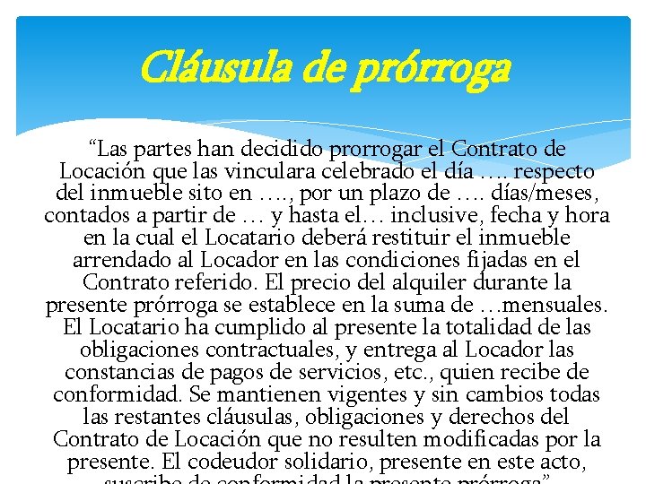 Cláusula de prórroga “Las partes han decidido prorrogar el Contrato de Locación que las