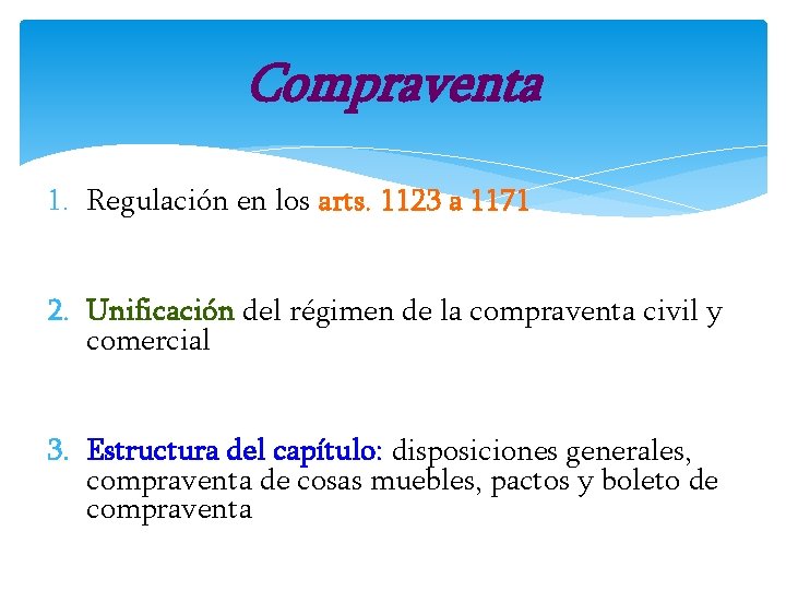 Compraventa 1. Regulación en los arts. 1123 a 1171 2. Unificación del régimen de