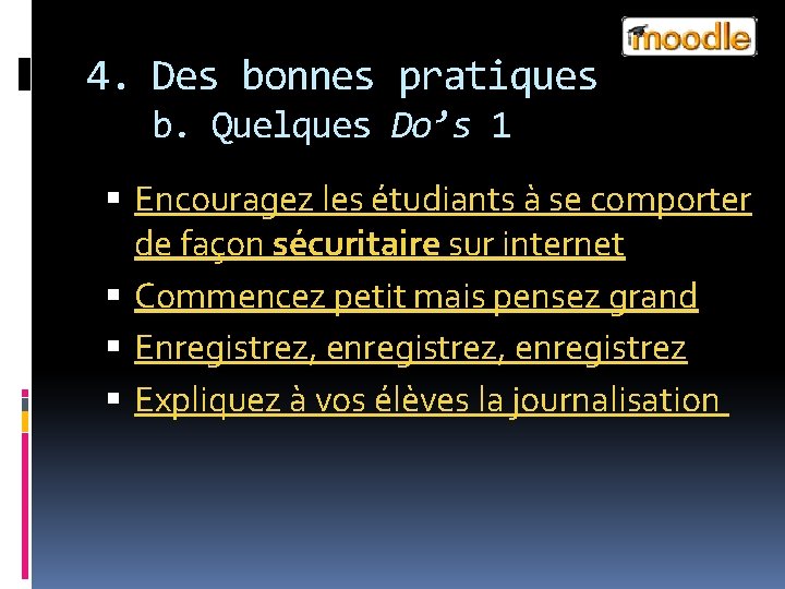 4. Des bonnes pratiques b. Quelques Do’s 1 Encouragez les étudiants à se comporter