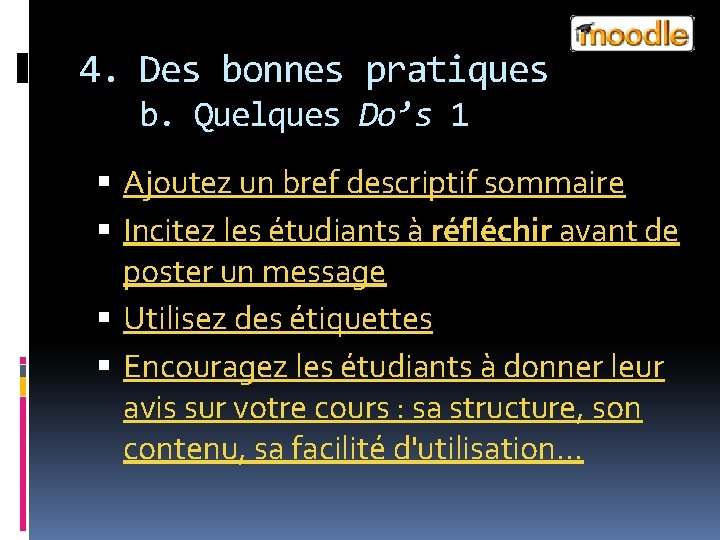 4. Des bonnes pratiques b. Quelques Do’s 1 Ajoutez un bref descriptif sommaire Incitez