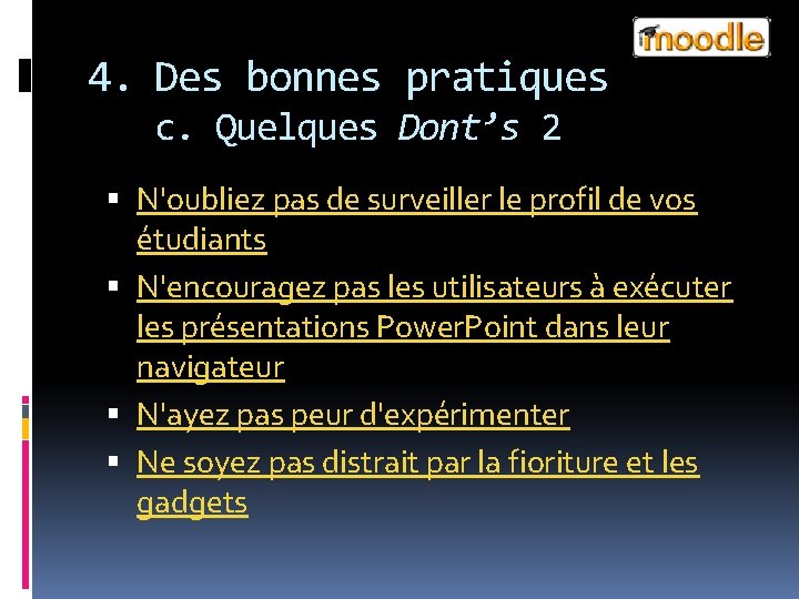 4. Des bonnes pratiques c. Quelques Dont’s 2 N'oubliez pas de surveiller le profil