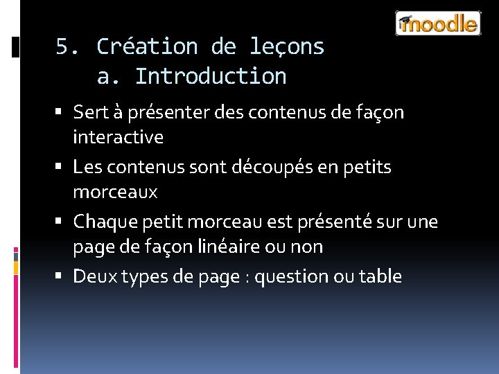 5. Création de leçons a. Introduction Sert à présenter des contenus de façon interactive