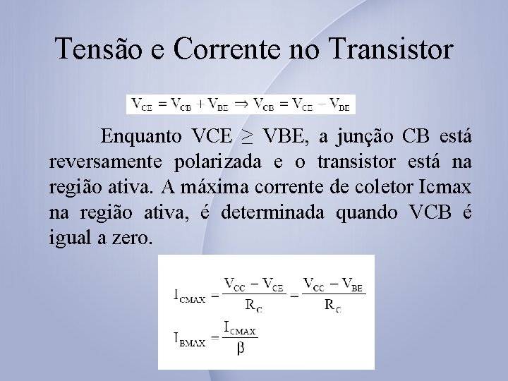 Tensão e Corrente no Transistor Enquanto VCE ≥ VBE, a junção CB está reversamente