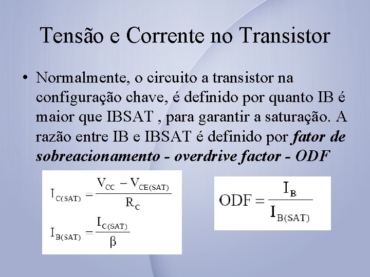 Tensão e Corrente no Transistor • Normalmente, o circuito a transistor na configuração chave,