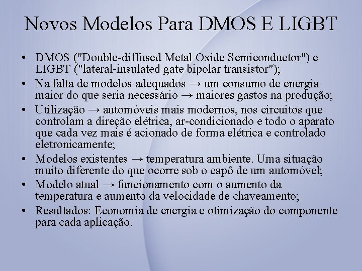 Novos Modelos Para DMOS E LIGBT • DMOS ("Double-diffused Metal Oxide Semiconductor") e LIGBT