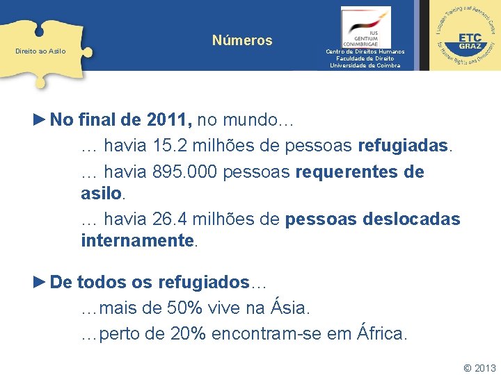 Direito ao Asilo Números Centro de Direitos Humanos Faculdade de Direito Universidade de Coimbra