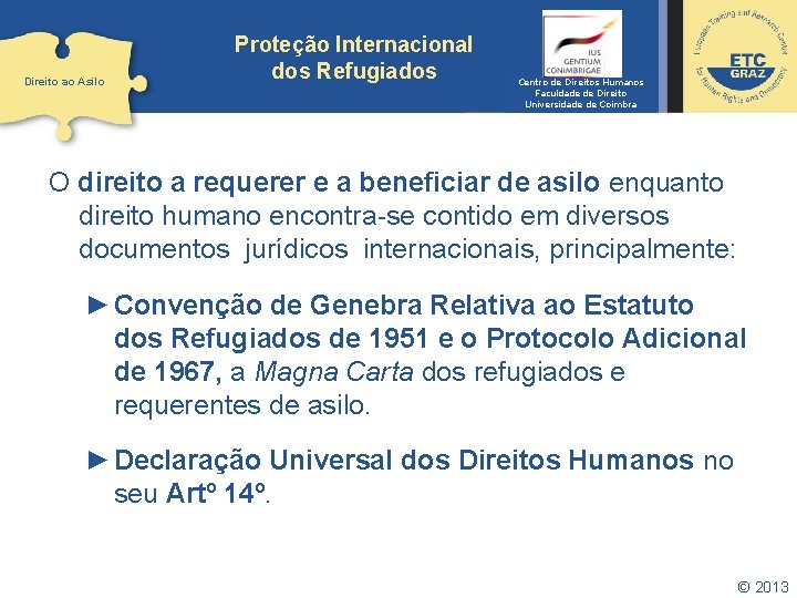 Direito ao Asilo Proteção Internacional dos Refugiados Centro de Direitos Humanos Faculdade de Direito