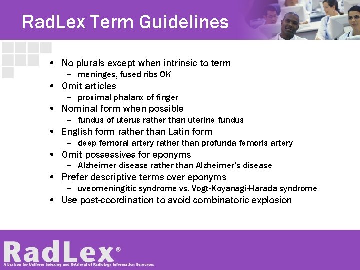 Rad. Lex Term Guidelines • No plurals except when intrinsic to term – meninges,