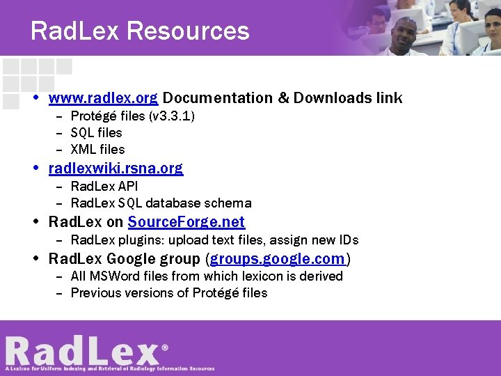 Rad. Lex Resources • www. radlex. org Documentation & Downloads link – Protégé files