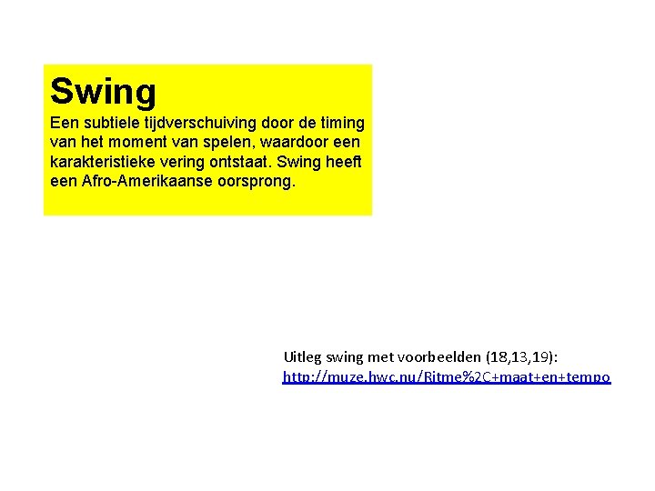 Swing Een subtiele tijdverschuiving door de timing van het moment van spelen, waardoor een Swing Een subtiele tijdverschuiving door de timing van het moment van spelen, waardoor een
