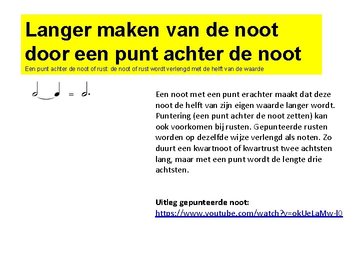 Langer maken van de noot door een punt achter de noot Een punt achter