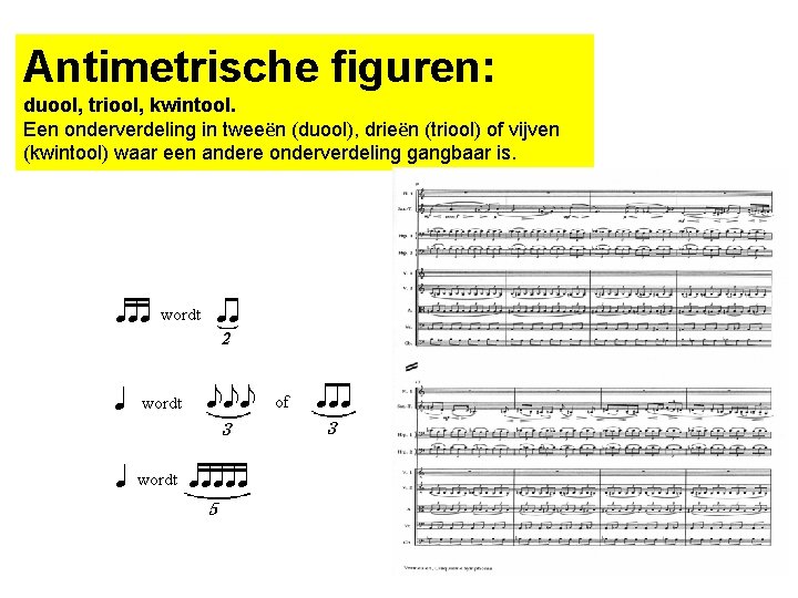 Antimetrische figuren: duool, triool, kwintool. Een onderverdeling in tweeën (duool), drieën (triool) of vijven Antimetrische figuren: duool, triool, kwintool. Een onderverdeling in tweeën (duool), drieën (triool) of vijven
