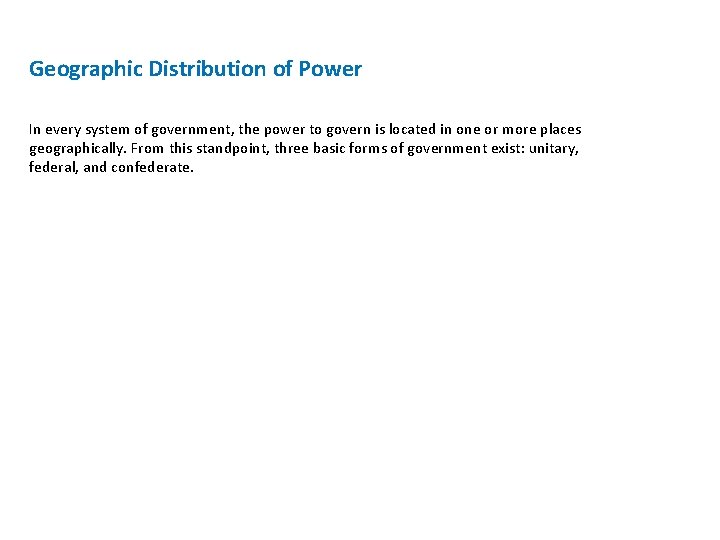 Geographic Distribution of Power In every system of government, the power to govern is Geographic Distribution of Power In every system of government, the power to govern is