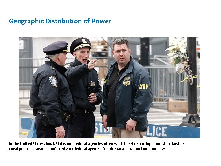 Geographic Distribution of Power In the United States, local, State, and federal agencies often Geographic Distribution of Power In the United States, local, State, and federal agencies often