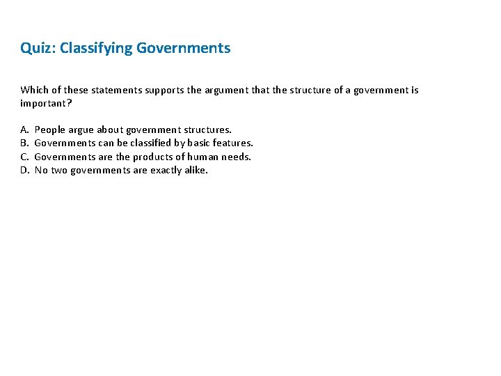 Quiz: Classifying Governments Which of these statements supports the argument that the structure of Quiz: Classifying Governments Which of these statements supports the argument that the structure of