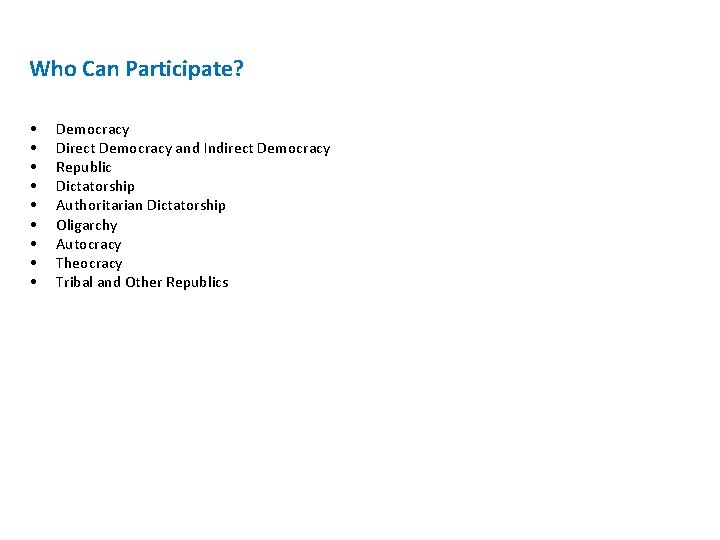 Who Can Participate? • • • Democracy Direct Democracy and Indirect Democracy Republic Dictatorship Who Can Participate? • • • Democracy Direct Democracy and Indirect Democracy Republic Dictatorship